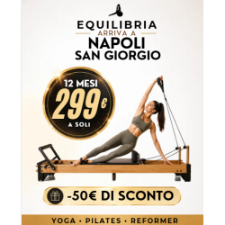 Equilibria Prevendita Napoli, San Giorgio - 12 mesi 299€ (-50€ di sconto)